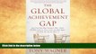 FREE PDF  The Global Achievement Gap: Why Even Our Best Schools Don t Teach the New Survival
