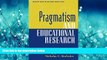 Read Pragmatism and Educational Research (Philosophy, Theory, and Educational Research Series)