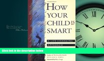 Read How Your Child Is Smart: A Life-Changing Approach to Learning FreeBest Ebook