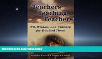 Read Teachers Teaching Teachers: Wit, Wisdom, and Whimsey for Troubled Times (Extreme teaching: