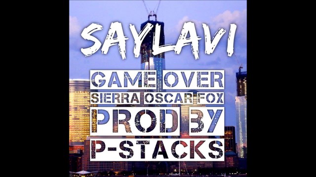 Saylavi - Sierra Oscar Fox feat. Game Over - Rap français 2016 nouveauté