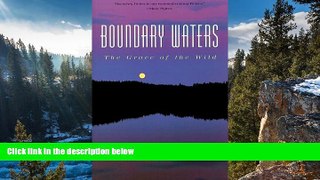 READ NOW  Boundary Waters: The Grace of the Wild (The World As Home)  Premium Ebooks Online Ebooks