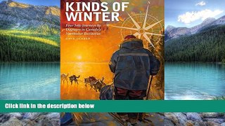 Books to Read  Kinds of Winter: Four Solo Journeys by Dogteam in Canada s Northwest Territories