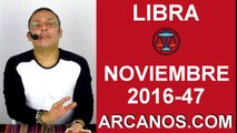 LIBRA HOROSCOPO SEMANAL 13 al 19 de NOVIEMBRE 2016-Amor Solteros Parejas Dinero Trabajo-ARCANOS.COM