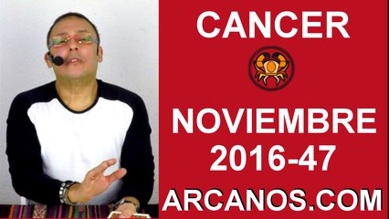 CANCER HOROSCOPO SEMANAL 13 al 19 de NOVIEMBRE 2016-Amor Solteros Parejas Dinero Trabajo-ARCANOS.COM