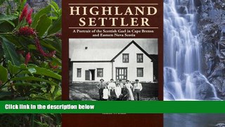 Deals in Books  Highland settler: a portrait of the Scottish Gael in Cape Breton and Eastern Nova