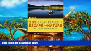 Deals in Books  239 Great Places to Escape to Nature Without Roughing It: From Rustic Cabins to