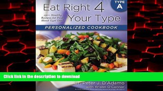 Read book  Eat Right 4 Your Type Personalized Cookbook Type A: 150+ Healthy Recipes For Your Blood