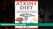 Best books  Atkins Diet: Ultimate Atkins Diet Quick Start Tool Kit! - A Complete Low Carb Recipe