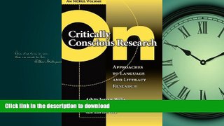 READ BOOK  On Critically Conscious Research: Approaches to Language and Literacy Research (an
