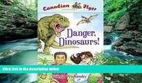 Books to Read  Danger, Dinosaurs! (Canadian Flyer Adventures, No. 2)  Full Ebooks Best Seller