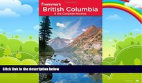 Big Deals  Frommer s British Columbia and the Canadian Rockies (Sixth Edition)  Full Ebooks Best