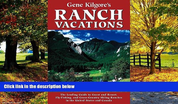 Books to Read Gene Kilgore s Ranch Vacations: The Leading Guide to Guest and Resort, Fly-Fishing