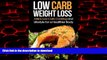 Read book  Low Carb Weight Loss: Atkins Low Carb Cooking and Lifestyle for a Healthier Body (Low