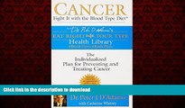liberty books  Cancer: Fight It with the Blood Type Diet: The Individualized Plan for Preventing