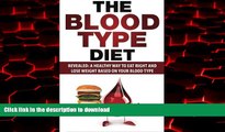 Buy book  Blood Type Diet: Revealed: A Healthy Way To Eat Right And Lose Weight Based On Your