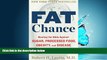 PDF Download Fat Chance: Beating the Odds Against Sugar, Processed Food, Obesity, and Disease