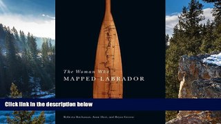 Deals in Books  The Woman Who Mapped Labrador: The Life and Expedition Diary of Mina Hubbard