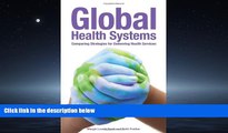 Read Global Health Systems: Comparing Strategies for Delivering Health Systems FullOnline