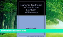 Big Deals  Nahanni Trailhead: A Year in the Northern Wilderness  Best Seller Books Best Seller