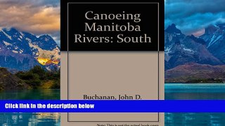 Big Deals  Canoeing Manitoba Rivers: South  Full Ebooks Best Seller