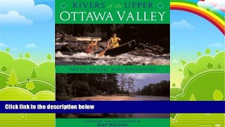 Books to Read  Rivers of the Upper Ottawa Valley: Myth, Magic and Adventure  Full Ebooks Most Wanted