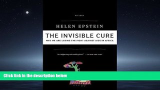PDF Download The Invisible Cure: Why We Are Losing the Fight Against AIDS in Africa FreeOnline