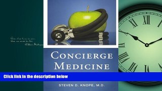 Read Concierge Medicine: A New System to Get the Best Healthcare FullBest Ebook