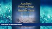 Read Applied Psychology In Health Care (Communication and Human Behavior for Health Science)