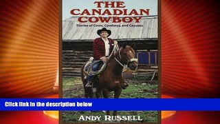Big Deals  The Canadian Cowboy: Stories of Cows, Cowboys and Cayuses  Full Read Best Seller
