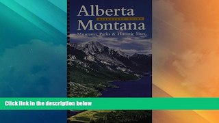 Big Deals  Alberta-Montana Discovery Guide: Museums, Parks,   Historic Sites (Montana Historical