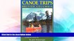 READ FULL  Canoe Trips British Columbia: Essential Guidebook for Novice and Intermediate Canoeists