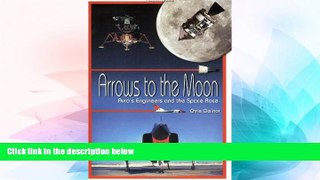 Must Have  Arrows to the Moon: Avro s Engineers and the Space Race: Apogee Books Space Series 19
