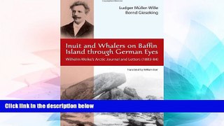 READ FULL  Inuit and Whalers on Baffin Island Through German Eyes: Wilhelm Weike s Arctic Journal