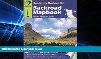 Must Have  Kootenay Rockies BC (Backroad Mapbooks)  READ Ebook Full Ebook
