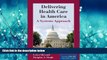 Read Delivering Health Care In America (Delivering Health Care in America: A Systems Approach)