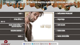 TAN TAŞÇI - ONA SÖYLE ( OFFICIAL AUDIO )