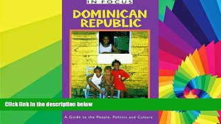 Must Have  Dominican Republic In Focus: A Guide to the People, Politics and Culture (In Focus