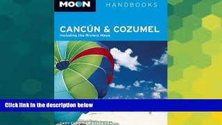 Must Have  Moon CancÃºn and Cozumel: Including the Riviera Maya (Moon Handbooks)  READ Ebook Full