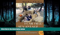 READ book  Home Field Advantage: A Guide to Choosing Teaching Methods for Your Homeschooling