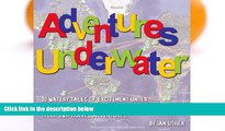 Buy NOW  Adventures Underwater - 10 watery tales of excitement under the sea to whet your appetite