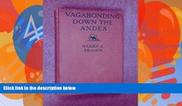 Books to Read  Vagabonding down the Andes;: Being the narrative of a journey, chiefly afoot, from