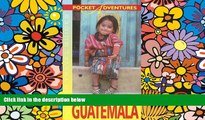 READ FULL  Pocket Adventures Guatemala (Hunter Travel Guides) (Adventure Guide to Guatemala
