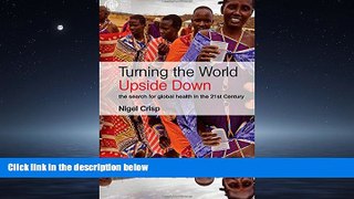 Read Turning the World Upside Down: The search for global health in the 21st Century FullBest Ebook