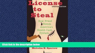 PDF Download License To Steal: How Fraud bleeds America s Health Care System FullOnline