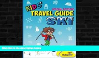 Big Sales  Kids  Travel Guide - Ski: Everything kids need to know before and during their ski trip