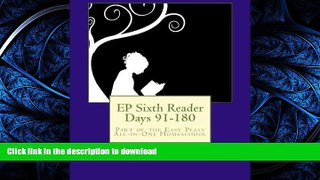 GET PDF  EP Sixth Reader Days 91-180: Part of the Easy Peasy All-in-One Homeschool (EP Reader