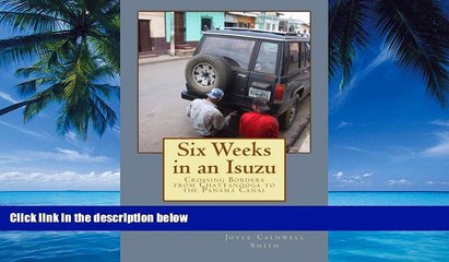 Big Deals  Six Weeks in an Isuzu: Crossing Borders From Chattanooga to The Panama Canal  Full