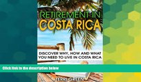 Full [PDF]  Retirement in Costa Rica: Discover Why, How and What You Need to Live in Costa Rica