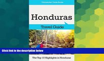 Must Have  Honduras Travel Guide: The Top 10 Highlights in Honduras (Globetrotter Guide Books)